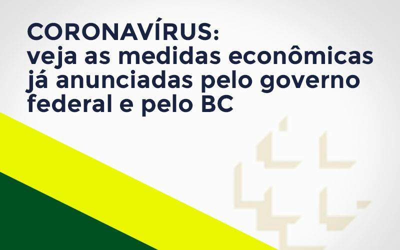 Coronavírus: Veja As Medidas Econômicas Já Anunciadas Pelo Governo Federal E Pelo Bc Primazia Contabilidade - Contabilidade em Pouso Alegre | Primazia Contabilidade Digital