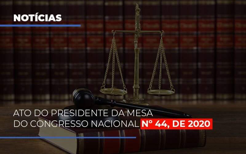 Ato Do Presidente Da Mesa Do Congresso Nacional N 44 De 2020 Primazia Contabilidade - Contabilidade em Pouso Alegre | Primazia Contabilidade Digital