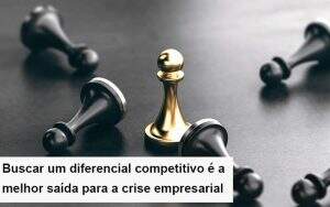 Diferencial Competitivo Do Que A Sua Empresa Precisa Na Crise Primazia Contabilidade - Contabilidade em Pouso Alegre | Primazia Contabilidade Digital